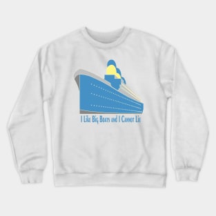 I Like Big Boats And I Cannot Lie Crewneck Sweatshirt